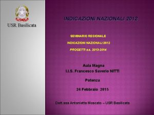 INDICAZIONI NAZIONALI 2012 USR Basilicata SEMINARIO REGIONALE INDICAZIONI