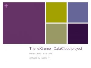 The e Xtreme Data Cloud project Daniele Cesini