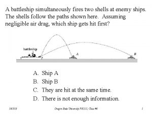 A battleship simultaneously fires two shells at enemy