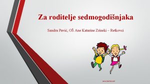 Za roditelje sedmogodinjaka Sandra Pavi O Ane Katarine