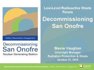 LowLevel Radioactive Waste Forum Decommissioning San Onofre Stevie