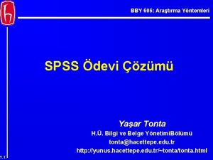 BBY 606 Aratrma Yntemleri SPSS devi zm Yaar