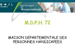 M D P H 72 MAISON DEPARTEMENTALE DES