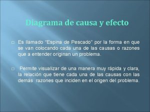 Diagrama de causa y efecto Es llamado Espina