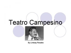 Teatro Campesino By Lindsay Rosales Teatro Campesino l