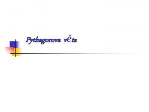 Pythagorova vta Pythagoras asi 570 asi 500 p