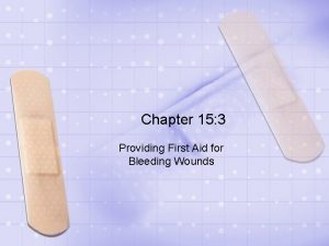 Unit 15:3 providing first aid for bleeding and wounds