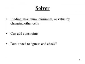 Solver Finding maximum minimum or value by changing