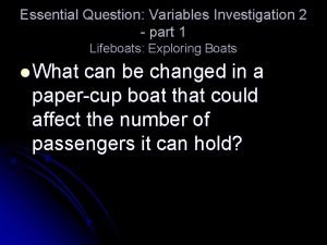 Essential Question Variables Investigation 2 part 1 Lifeboats