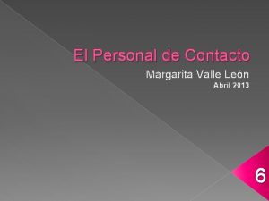 El Personal de Contacto Margarita Valle Len Abril