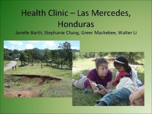 Health Clinic Las Mercedes Honduras Janelle Barth Stephanie