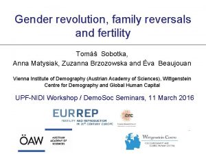 Gender revolution family reversals and fertility Tom Sobotka