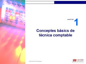 unitat 1 Conceptes bsics de tcnica comptable MACMILLAN