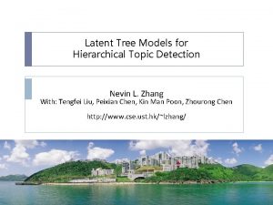 Latent Tree Models for Hierarchical Topic Detection Nevin