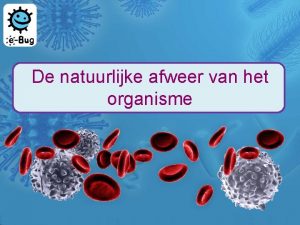 De natuurlijke afweer van het organisme De natuurlijke