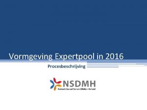 Vormgeving Expertpool in 2016 Procesbeschrijving 2 Netwerk Sociaal