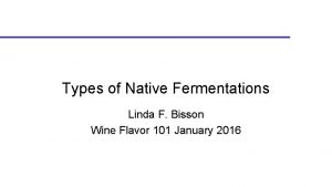 Types of Native Fermentations Linda F Bisson Wine