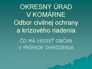 OKRESN RAD V KOMRNE Odbor civilnej ochrany a