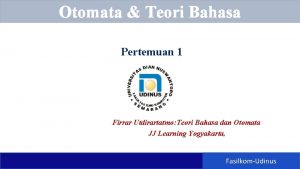 Otomata Teori Bahasa Pertemuan 1 Firrar Utdirartatmo Teori