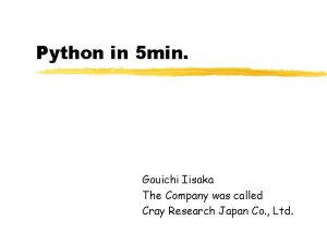 Python in 5 min Gouichi Iisaka The Company