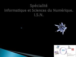 Spcialit Informatique et Sciences du Numrique I S