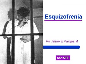Esquizofrenia Ps Jaime E Vargas M A 515