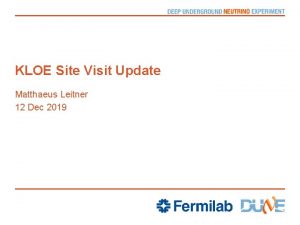 KLOE Site Visit Update Matthaeus Leitner 12 Dec