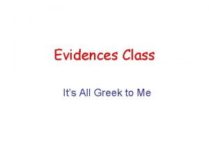 Evidences Class Its All Greek to Me Although