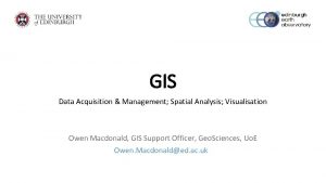 GIS Data Acquisition Management Spatial Analysis Visualisation Owen