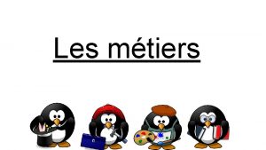 Les mtiers Les mtiers jobs jeudi quatre juin