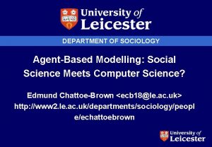 DEPARTMENT OF SOCIOLOGY AgentBased Modelling Social Science Meets