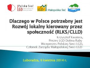 Dlaczego w Polsce potrzebny jest Rozwj lokalny kierowany