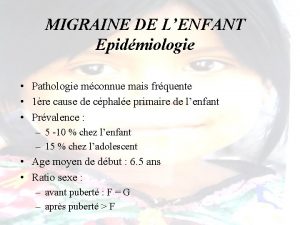 MIGRAINE DE LENFANT Epidmiologie Pathologie mconnue mais frquente