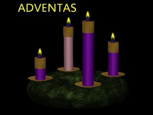 ADVENTAS odis adventas yra kils i lotyn kalbos