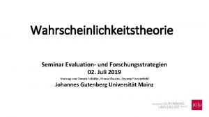 Wahrscheinlichkeitstheorie Seminar Evaluation und Forschungsstrategien 02 Juli 2019