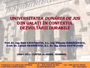 UNIVERSITATEA DUNREA DE JOS DIN GALAI N CONTEXTUL