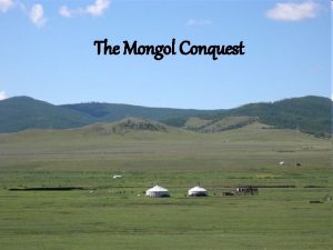 The Mongol Conquest Asian Nomads Mongolian Steppe grassland