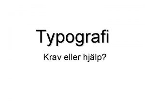 Typografi Krav eller hjlp En hjlp p vgen