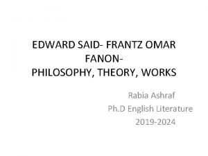 EDWARD SAID FRANTZ OMAR FANONPHILOSOPHY THEORY WORKS Rabia