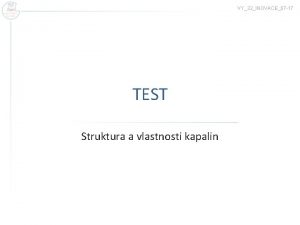 Struktura a vlastnosti kapalin test