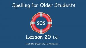 Spelling for Older Students SOS Lesson 20 ie