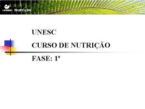 UNESC CURSO DE NUTRIO FASE 1 SEMINRIO DE
