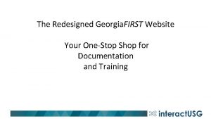 The Redesigned Georgia FIRST Website Your OneStop Shop