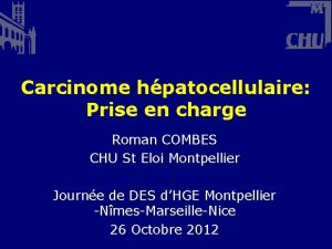 Carcinome hpatocellulaire Prise en charge Roman COMBES CHU