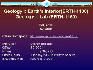 Geology I Earths InteriorERTH1100 Geology I Lab ERTH1150