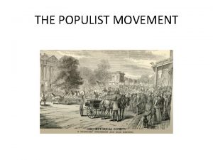 THE POPULIST MOVEMENT The Plight of the Farmers