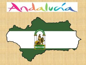 ANDALUCA Andaluca dentro de Espaa limita al norte