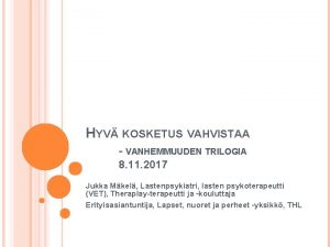 HYV KOSKETUS VAHVISTAA VANHEMMUUDEN TRILOGIA 8 11 2017