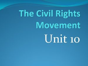 The Civil Rights Movement Unit 10 Origins of