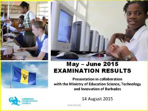 May June 2015 EXAMINATION RESULTS Presentation in collaboration